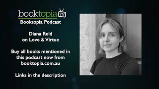 Booktopia Podcast: Diana Reid on Love \u0026 Virtue