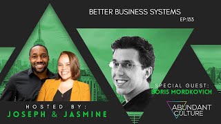 EP:133 Better Business Systems with Boris Mordkovich | Abundant Culture Podcast