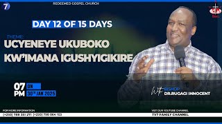 DAY 12 OF 15 DAYS PRAYER \u0026 FASTING (UCYENEYE UKUBOKO KW'IMANA IGUSHYIGIKIRE🔥🌍🔥|| BISHOP DR. I RUGAGI