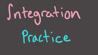 Calculus 2, Session 9 -- Integration practice