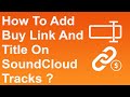 How To Add Buy Link And Title On SoundCloud Tracks? | Trendz Plus