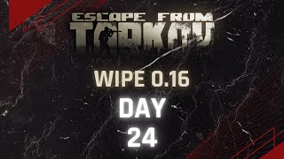 Tarkov Wipe 0.16 Day 24!