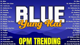 Blue - Yung Kai, When She Cries ☀️ Best OPM Tagalog Love Songs | OPM Tagalog Top Songs 2025 Playlist