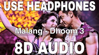 Malang (8D Audio) || Dhoom 3 || Aamir Khan || Katrina Kaif || Siddharth Mahadevan, Shilpa Rao