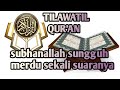 ngaji suara merdu menyentuh hati manusia-terbaru 2021 channel Tilawatil Qur'an