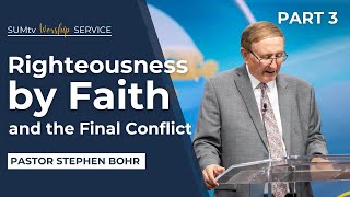 Righteousness by Faith and the Final Conflict part 3 - Pastor Stephen Bohr || Worship Hour (7/6/24)