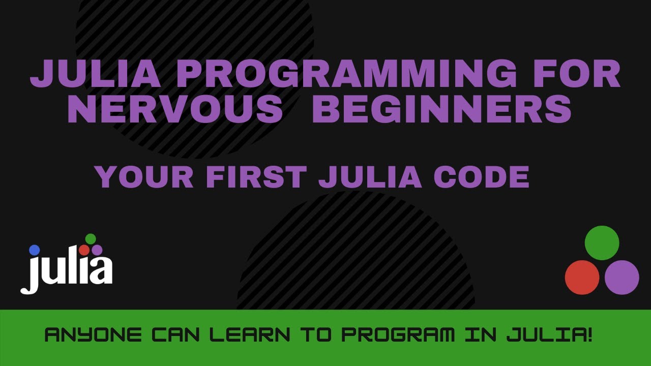 Your First Julia Code! Julia Programming For Nervous Beginners (Week 1 ...