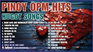 Pinoy OPM Hits : Hugot Songs | Non-Stop Playlist