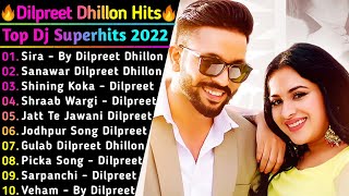 Dilpreet Dhillon New Punjabi 2022 || New Punjabi Songs Jukebox 2021 | Dilpreet Dhillon All Song 2022