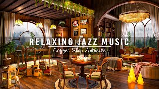 Soothing Jazz Instrumental Music for Study,Unwind☕Cozy Coffee Shop Ambience with