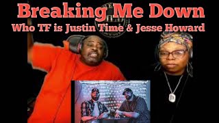 Breaking Me Down by Who TF is Justin Time ft  Jesse Howard  Reaction