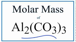 Molar Mass / Molecular Weight of Al2(CO3)3: Aluminum Carbonate