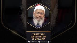 Things to be done on the day of Eidul Adha - Dr Zakir Naik