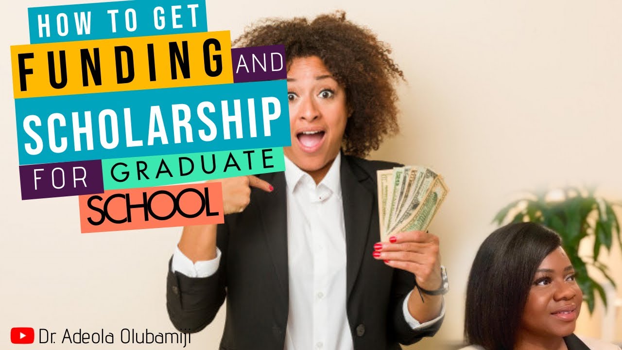 How To Get Funding And Scholarships Opportunities For Graduate School ...