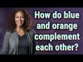 How do blue and orange complement each other?