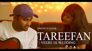 Tareefan Reprise | Veere di wedding | QARAN | Lisa Mishra | Sibling's cover