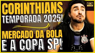 🔴 AO VIVO 4K 🔴 CORINTHIANS INICIA TEMPORADA 2025 • MERCADO DA BOLA • COPA SÃO PAULO VAI COMEÇAR!