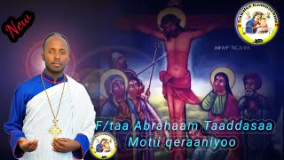 Motii Qeraaniyoo|Faaruu gabbii Afaan Oromoo Haaraa|F/Abrahaam Taaddasaa|Faaruu Aja'ibaa Dhaggeffadha