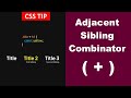 CSS Selector | Adjacent Sibling Combinator | Target Next-Door Elements