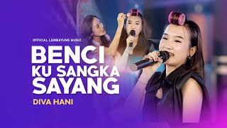 Diva Hani - Benci Ku Sangka Sayang - Official Lyric Video Lembayung Music