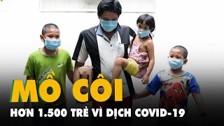 Hơn 1.500 trẻ mồ côi vì dịch COVID-19 ở TP.HCM là vấn đề 'y tế khẩn cấp'