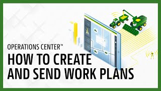 How To Create and Send Work Plans | John Deere Operations Center™