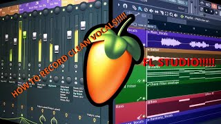 FL STUDIO TUTORIAL!! (HOW TO RECORD CLEAN VOCALS IN FL STUDIO 20)!!!!!! *WITH STOCK PLUGINS*