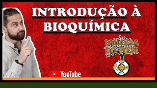 INTRODUÇÃO À BIOQUÍMICA - Módulo II: Aula 01 | Biologia do Bem com Professor Rubem