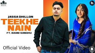 Teekhe Nain (Official Video) Jassa Dhillon | Baani Sandhu | Gur Sidhu | New Haryanvi Songs 2021