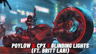 Poylow \u0026 CPX X Blinding Lights (ft. Britt Lari)