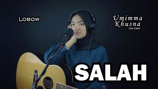 Salah  Lobow  - Umimma Khusna Official Live Cover