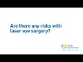 Are there any risks with laser eye surgery?