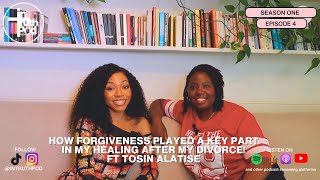 S1E4|How Forgiveness Played a Key Part in My Healing After My Divorce ft Tosin Alatise |InTruth Pod