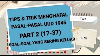 Tips dan Trik Menghafal Pasal - Pasal UUD 1945 Part 2 (Pasal 17-37) & Soal-soal - TWK CPNS 2021