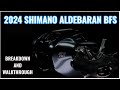 2024 SHIMANO ALDEBARAN BFS WALKTHROUGH & SPECS