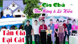 TOÀN CẢNH TÂN GIA ĐẠI CÁT GIA ĐÌNH THU MỪNG & LÒ HIỀN TẠI BẢN HƯỢN, CHIỀNG ĐÔNG, YÊN CHÂU.