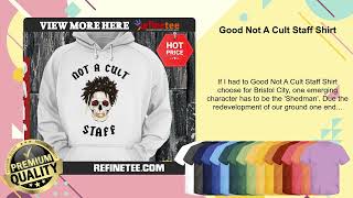 Good Not A Cult Staff Shirt