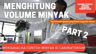 CARA MENGHITUNG VOLUME MINYAK PART 2 | MENGANALISA SAMPLE MINYAK DI LABORATORIUM