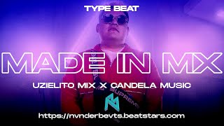 MADE IN MX | Uzielito Mix x Candela Music TYPE BEAT MEXATON Instrumental Reggaeton PERREO 2021