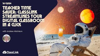 Teacher Time Saver: ClassLink Streamlines Your Digital Classroom in a Click