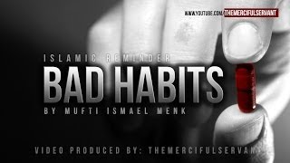 Bad Habits ᴴᴰ - Mufti Menk - Powerful Islamic Reminder