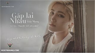 VICKY NHUNG - GẶP LẠI NHAU (OFFICIAL AUDIO) | SERIES ÂM NHẠC \