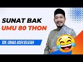 That Brat Lucu ‼️ Sunat Bak Umu 80 Thon - Dakwah Tgk. Ismail Labuhan Haji