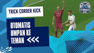 Trik Rahasia Corner Kick Auto Umpan Teman