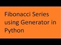 Fibonacci Series using Generator in python