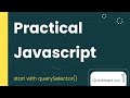 Practical Javascript (v1): How to use querySelector