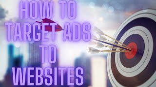 How To Target YouTube Ads To Websites