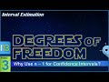 Degrees of FREEDOM: Why We Use n – 1 for Confidence Intervals (13-3)