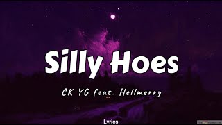 Silly Hoes - CK YG feat. Hellmerry (Lyrics)