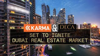 Karma Developers و Deca Properties بازار املاک و مستغلات دبی را شعله ور خواهند کرد